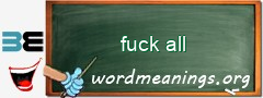 WordMeaning blackboard for fuck all